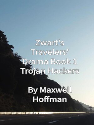 cover image of Zwart's Travelers' Drama Book 1 Trojan Hackers